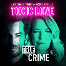 Alexander Stevens & Jacqueline Belle - True Crime - Toxic Love 16.12.2026 Sparkassen-Arena Landshut