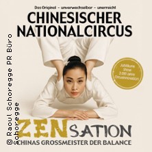 Chinesischer Nationalcircus - ZENsation - Chinas Grossmeister der Balance 03.03.2027 STADTHALLE DINGOLFING