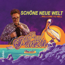 PAUL PANZER - Schöne neue Welt - welcome to hell 24.10.2026 Sparkassen-Arena Landshut