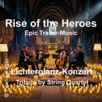 Rise of The Heroes - Epic Trailer-Music im Lichterglanz-Konzert