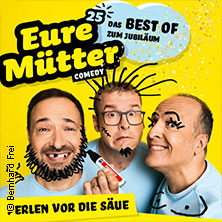 Eure Mütter - Perlen vor die Säue - Das Best of zum Jubiläum 24.04.2027 Bürgersaal Ergolding