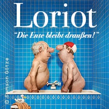 Loriot - Die Ente bleibt draußen! 17.09.2027 Sparkassen-Arena Landshut