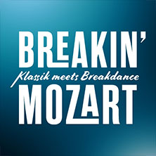 Breakin' Mozart - Klassik meets Breakdance 11.04.2027 Sparkassen-Arena Landshut