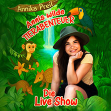 Annika Preil - Annis wilde Tierabenteuer 29.12.2026 Sparkassen-Arena Landshut