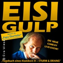 Eisi Gulp - Tagebuch eines Komikers II: Sturm & Drang! 15.11.2026 Bürgersaal Ergolding